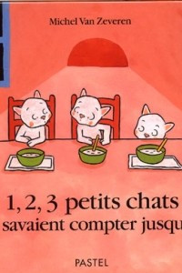 Книга 1, 2, 3 petits chats qui savaient compter jusqu'a 3