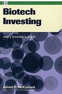 Книга Biotech Investing: Every Investor's Guide