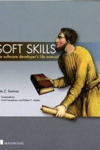 Книга Soft Skills: The software developer's life manual