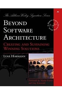 Книга Beyond Software Architecture: Creating and Sustaining Winning Solutions