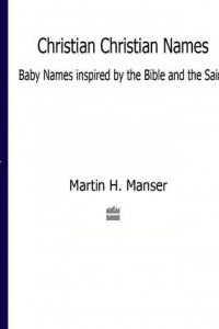 Книга Christian Christian Names: Baby Names inspired by the Bible and the Saints