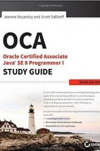 Книга OCA: Oracle Certified Associate Java SE 8 Programmer I Study Guide: Exam 1Z0-808