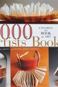Книга 1000 Artists' Books: Exploring the Book as Art
