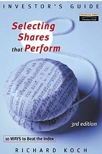 Книга Selecting Shares That Perform: Ten Ways to Beat the Index