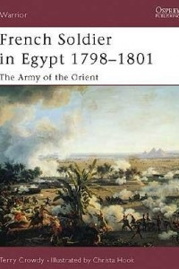 Книга French Soldier in Egypt 1798–1801: The Army of the Orient