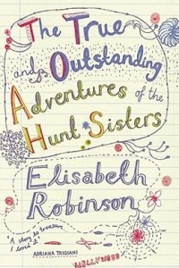 Книга The True And Outstanding Adventures Of The Hunt Sisters