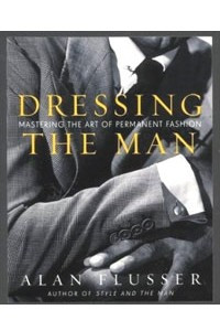 Книга Dressing the Man: Mastering the Art of Permanent Fashion