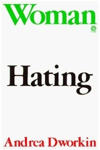 Woman Hating: A Radical Look at Sexuality