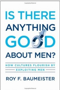 Книга Is There Anything Good About Men?: How Cultures Flourish by Exploiting Men