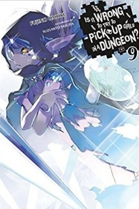 Книга Is It Wrong to Try to Pick Up Girls in a Dungeon, Vol. 9 (Novel)
