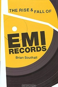 Книга The Rise & Fall of EMI Records