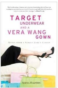 Книга Target Underwear and a Vera Wang Gown: Notes from a Single Girl's Closet