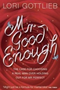 Книга Mr Good Enough: The case for choosing a Real Man over holding out for Mr Perfect
