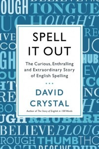 Книга Spell It Out: The Curious, Enthralling and Extraordinary Story of English Spelling