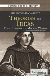 Книга The Britannica Guide to Theories and Ideas That Changed the Modern World