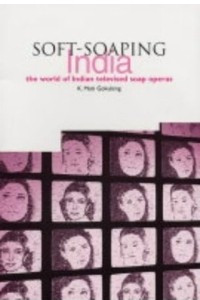 Книга Soft-Soaping India: The World of Indian Televised Soap Operas