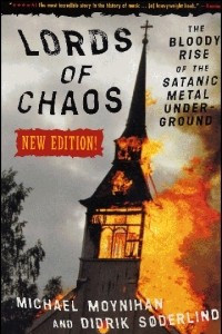 Lords of Chaos: The Bloody Rise of the Satanic Metal Underground