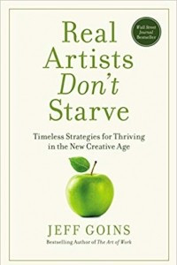 Книга Real Artists Don't Starve: Timeless Strategies for Thriving in the New Creative Age