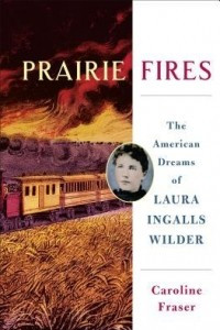 Книга Prairie Fires: The American Dreams of Laura Ingalls Wilder