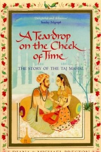 Книга A Teardrop on the Cheek of Time: The Story of the Taj Mahal