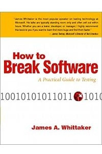 Книга How to Break Software: A Practical Guide to Testing