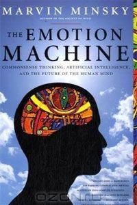 Книга The Emotion Machine: Commonsense Thinking, Artificial Intelligence, and the Future of the Human Mind