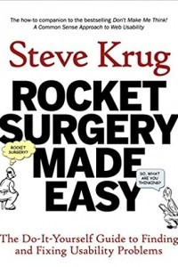 Rocket Surgery Made Easy: The Do-It-Yourself Guide to Finding and Fixing Usability Problems