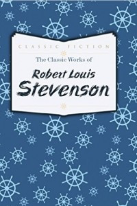 Книга The Classic Works of Robert Louis Stevenson