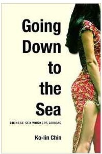 Книга Going Down to the Sea: Chinese Sex Workers Abroad