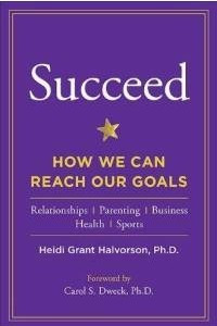 Книга Succeed: How We Can Reach Our Goals
