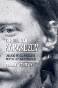 Книга The Odd Man Karakozov: Imperial Russia, Modernity, and the Birth of Terrorism