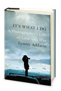 Книга It's What I Do: A Photographer's Life of Love and War