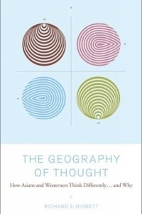 Книга The Geography of Thought : How Asians and Westerners Think Differently...and Why