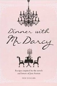 Книга Dinner with Mr Darcy - Recipes inspired by the novels and letters of Jane Austen