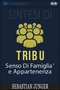 Книга Sintesi Di Tribù: Senso Di Famiglia E Appartenenza Di Sebastian Junger