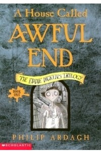 Книга A House Called Awful End (Eddie Dickens Trilogy) (Eddie Dickens Trilogy)