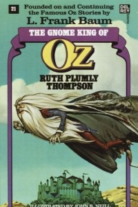 The Gnome King of Oz (The Wonderful Oz Books, #21)