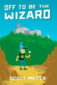 Книга Off to Be the Wizard (Magic 2.0 Book 1)