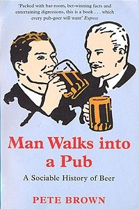 Книга Man Walks into a Pub: A Sociable History of Beer