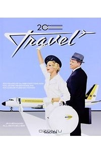 Книга 20th Century Travel: 100 Years of Globe-Trotting Ads
