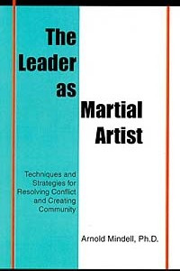 Книга The Leader As Martial Artist: Techniques and Strategies for Resolving Conflict and Creating Community