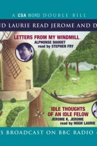 Книга Fry and Laurie Read Daudet and Jerome: Letters from My Windmill & Idle Thoughts of an Idle Fellow