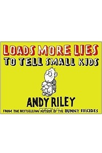 Книга Loads More Lies to Tell Small Kids