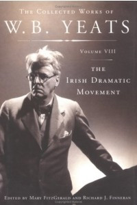 The Collected Works of W.B. Yeats Volume VIII: The Irish Dramatic Movement