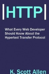 What Every Web Developer Should Know About HTTP (OdeToCode Programming Series Book 1)