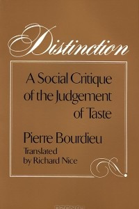 Книга Distinction: A Social Critique of the Judgement of Taste