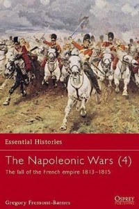 Книга The Napoleonic Wars (4): The Fall of the French Empire 1813–1815