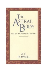 Книга Астральное тело и другие астральные феномены