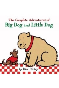Книга The Complete Adventures of Big Dog and Little Dog