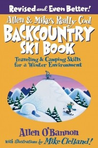 Книга Allen & Mike's Really Cool Backcountry Ski Book, Revised and Even Better!: Traveling & Camping Skills For A Winter Environment